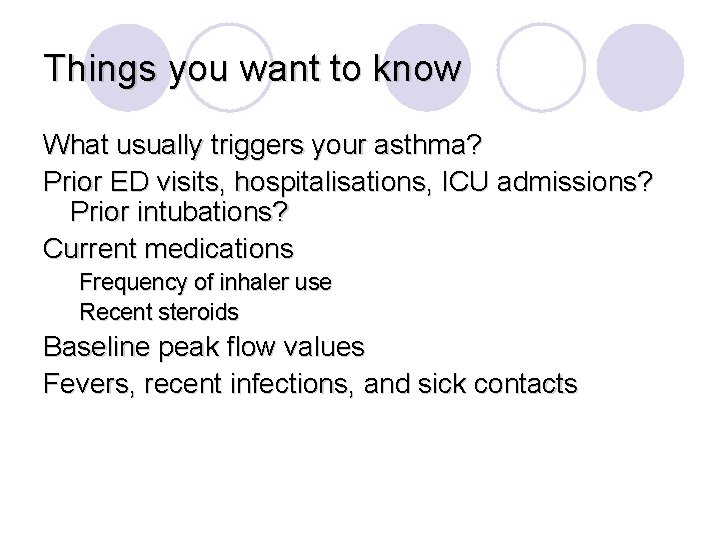 Things you want to know What usually triggers your asthma? Prior ED visits, hospitalisations,