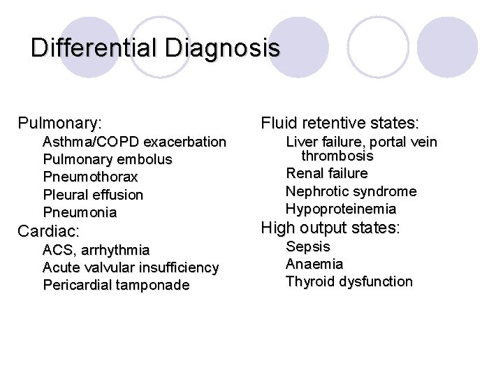 Differential Diagnosis Pulmonary: Asthma/COPD exacerbation Pulmonary embolus Pneumothorax Pleural effusion Pneumonia Cardiac: ACS, arrhythmia