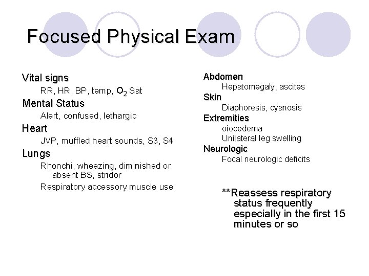Focused Physical Exam Vital signs RR, HR, BP, temp, O 2 Sat Mental Status