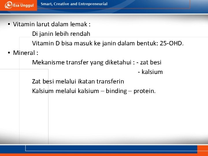  • Vitamin larut dalam lemak : Di janin lebih rendah Vitamin D bisa