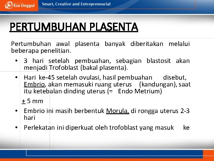 PERTUMBUHAN PLASENTA Pertumbuhan awal plasenta banyak diberitakan melalui beberapa penelitian. • 3 hari setelah