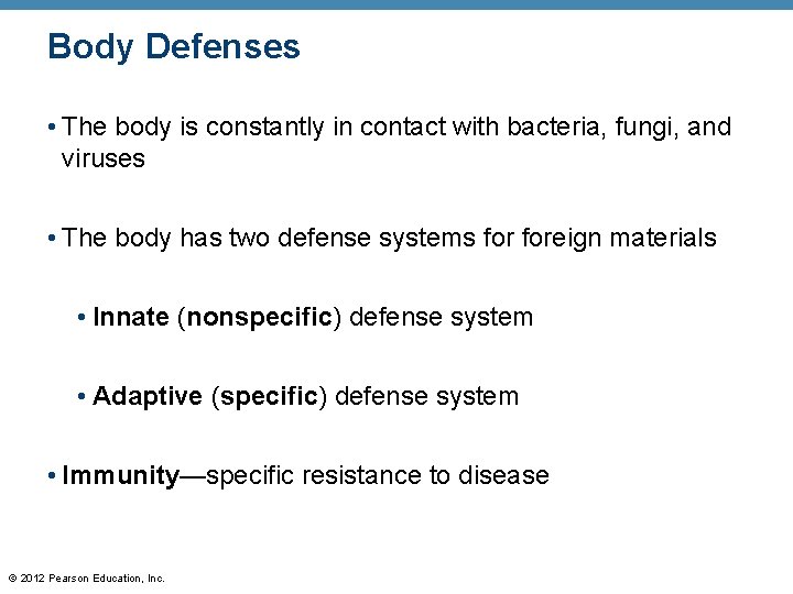 Body Defenses • The body is constantly in contact with bacteria, fungi, and viruses