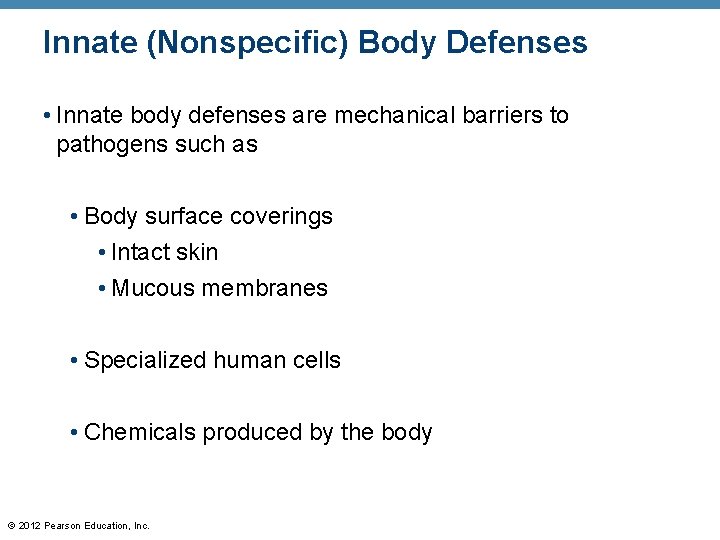 Innate (Nonspecific) Body Defenses • Innate body defenses are mechanical barriers to pathogens such