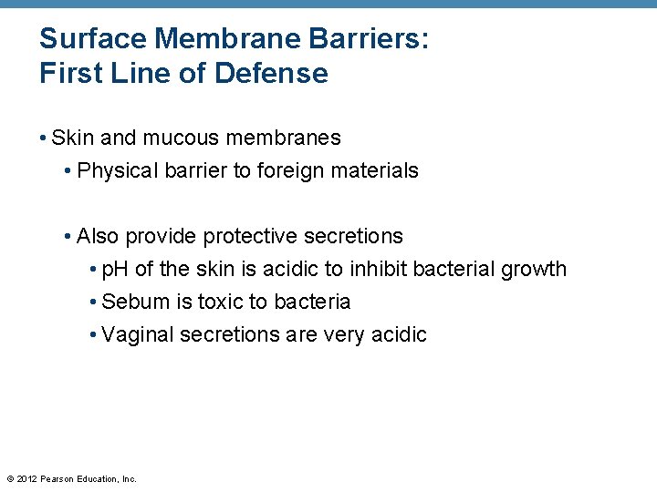Surface Membrane Barriers: First Line of Defense • Skin and mucous membranes • Physical