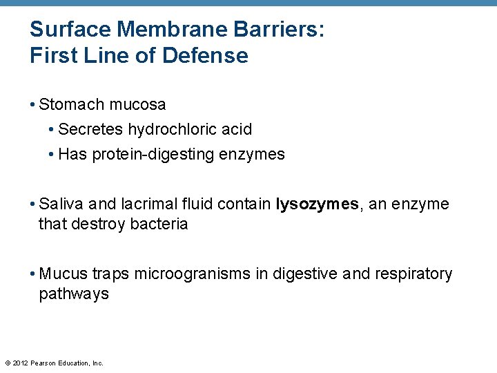 Surface Membrane Barriers: First Line of Defense • Stomach mucosa • Secretes hydrochloric acid