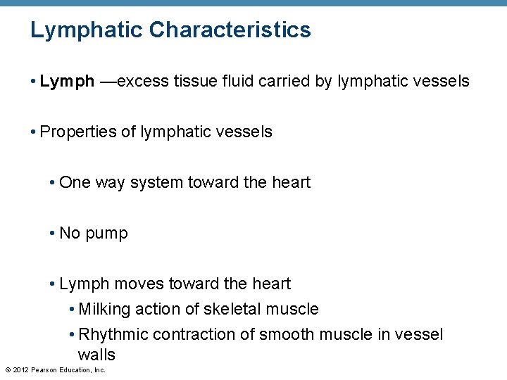 Lymphatic Characteristics • Lymph —excess tissue fluid carried by lymphatic vessels • Properties of