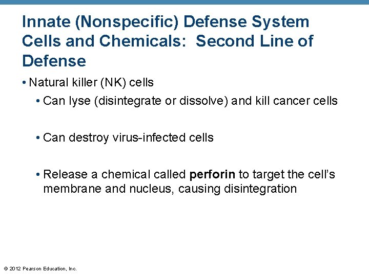 Innate (Nonspecific) Defense System Cells and Chemicals: Second Line of Defense • Natural killer