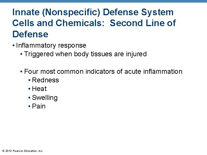 Innate (Nonspecific) Defense System Cells and Chemicals: Second Line of Defense • Inflammatory response