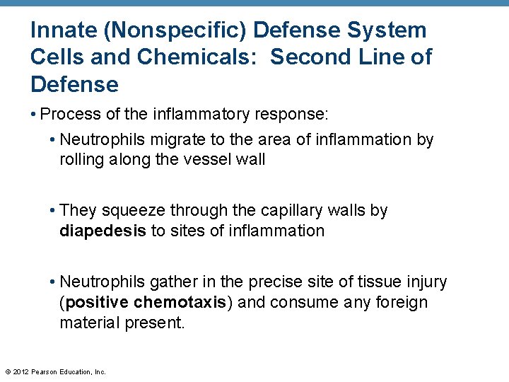 Innate (Nonspecific) Defense System Cells and Chemicals: Second Line of Defense • Process of
