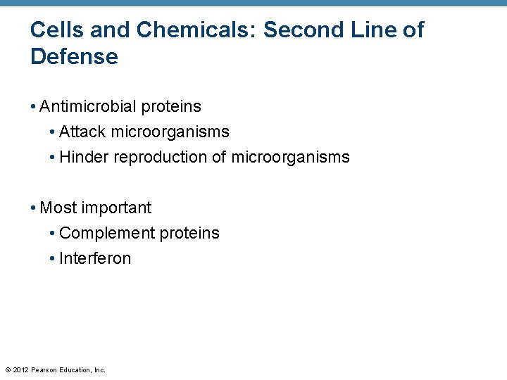 Cells and Chemicals: Second Line of Defense • Antimicrobial proteins • Attack microorganisms •