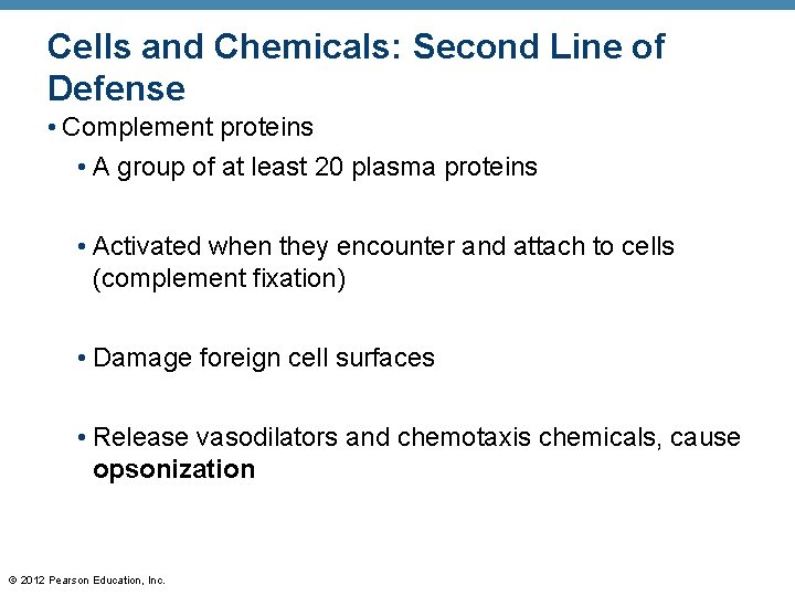 Cells and Chemicals: Second Line of Defense • Complement proteins • A group of