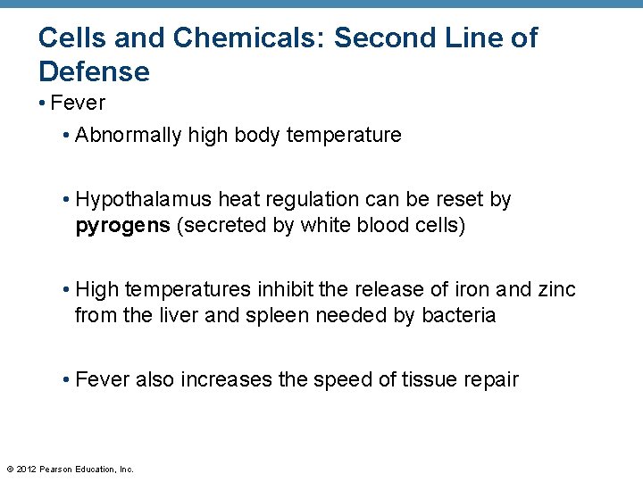 Cells and Chemicals: Second Line of Defense • Fever • Abnormally high body temperature