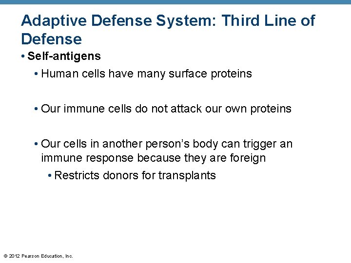 Adaptive Defense System: Third Line of Defense • Self-antigens • Human cells have many