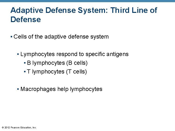 Adaptive Defense System: Third Line of Defense • Cells of the adaptive defense system