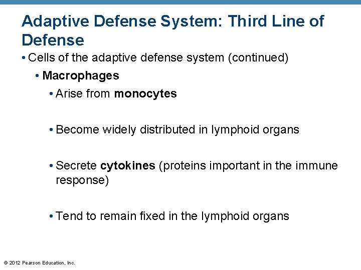 Adaptive Defense System: Third Line of Defense • Cells of the adaptive defense system