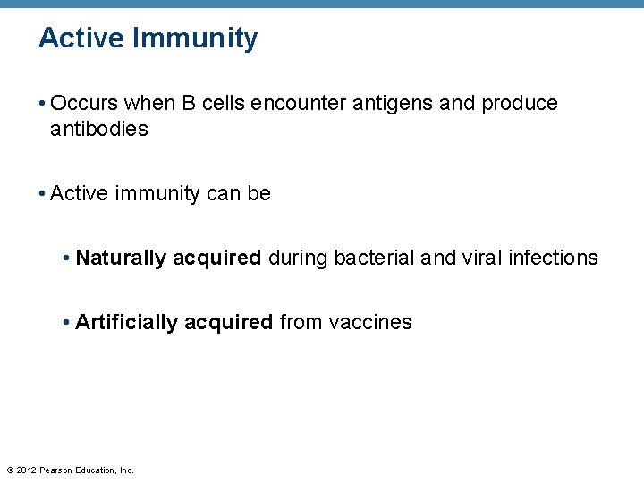 Active Immunity • Occurs when B cells encounter antigens and produce antibodies • Active