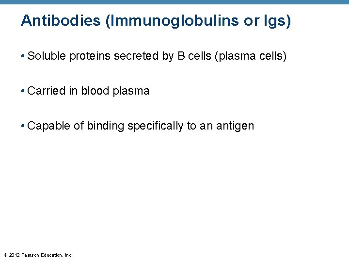 Antibodies (Immunoglobulins or Igs) • Soluble proteins secreted by B cells (plasma cells) •