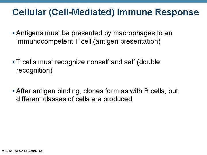 Cellular (Cell-Mediated) Immune Response • Antigens must be presented by macrophages to an immunocompetent
