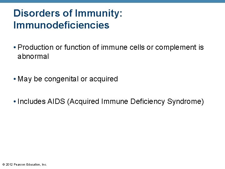 Disorders of Immunity: Immunodeficiencies • Production or function of immune cells or complement is