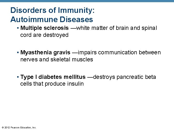 Disorders of Immunity: Autoimmune Diseases • Multiple sclerosis —white matter of brain and spinal