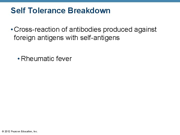 Self Tolerance Breakdown • Cross-reaction of antibodies produced against foreign antigens with self-antigens •