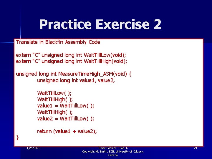 Practice Exercise 2 Translate in Blackfin Assembly Code extern “C” unsigned long int Wait.