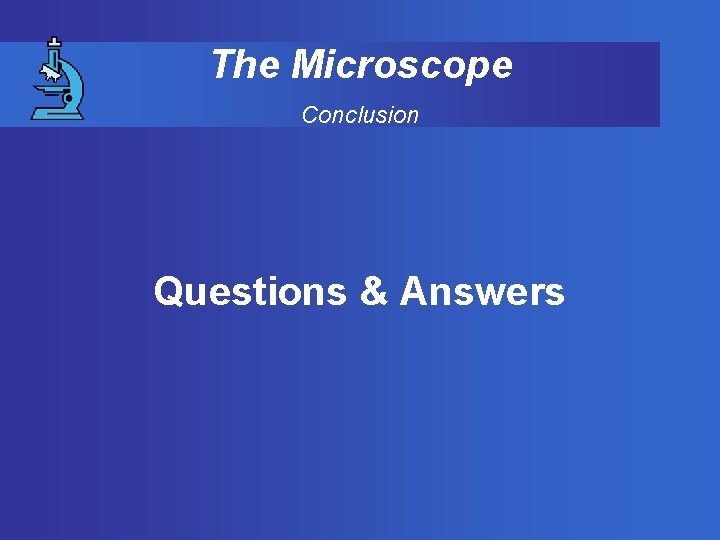 The Microscope Conclusion Questions & Answers 