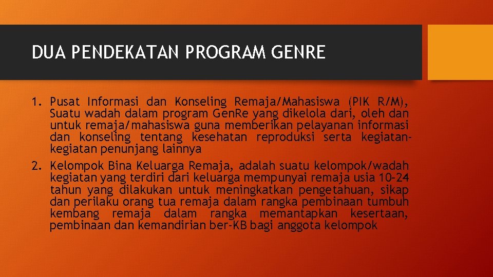 DUA PENDEKATAN PROGRAM GENRE 1. Pusat Informasi dan Konseling Remaja/Mahasiswa (PIK R/M), Suatu wadah