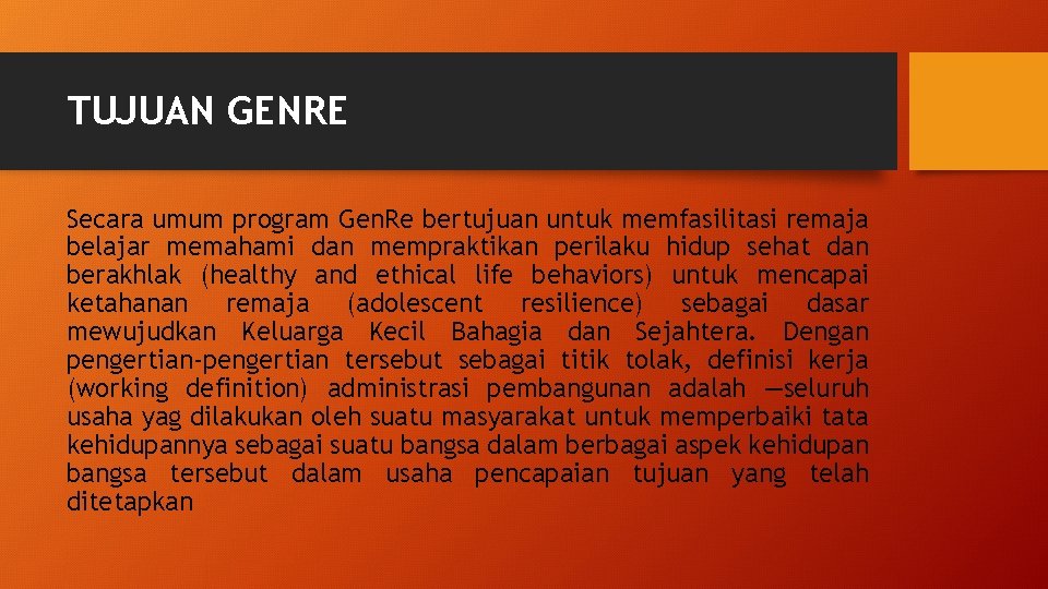TUJUAN GENRE Secara umum program Gen. Re bertujuan untuk memfasilitasi remaja belajar memahami dan
