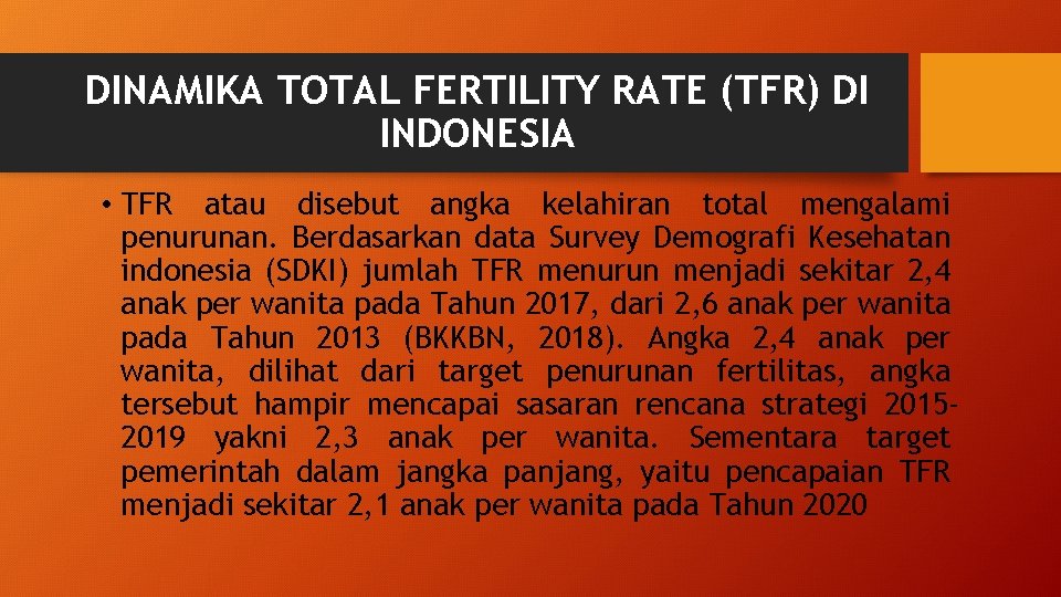 DINAMIKA TOTAL FERTILITY RATE (TFR) DI INDONESIA • TFR atau disebut angka kelahiran total