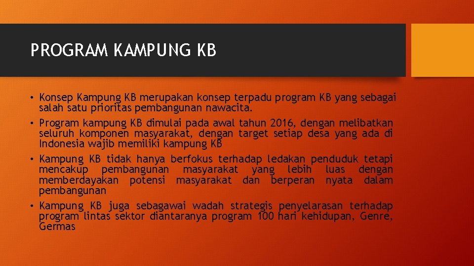 PROGRAM KAMPUNG KB • Konsep Kampung KB merupakan konsep terpadu program KB yang sebagai