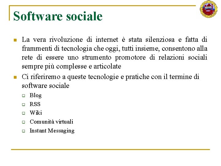 Software sociale n n La vera rivoluzione di internet è stata silenziosa e fatta