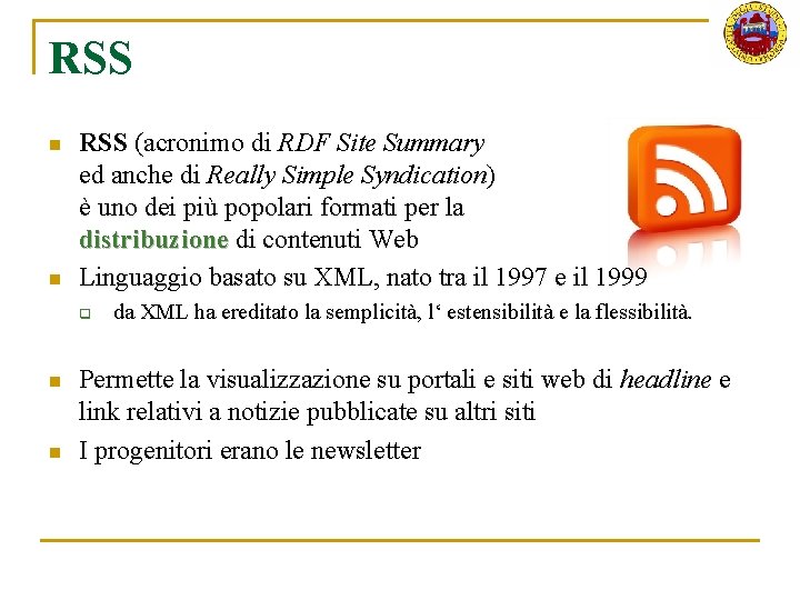 RSS n n RSS (acronimo di RDF Site Summary ed anche di Really Simple