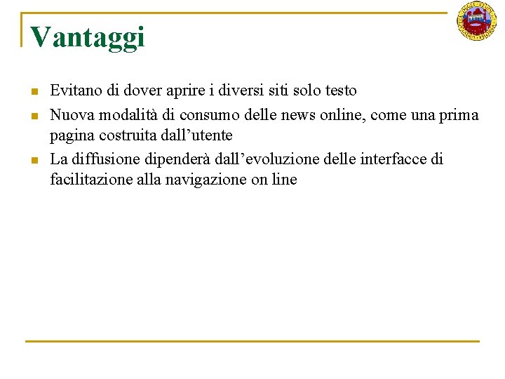 Vantaggi n n n Evitano di dover aprire i diversi siti solo testo Nuova