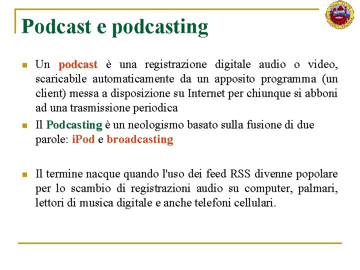 Podcast e podcasting n n n Un podcast è una registrazione digitale audio o