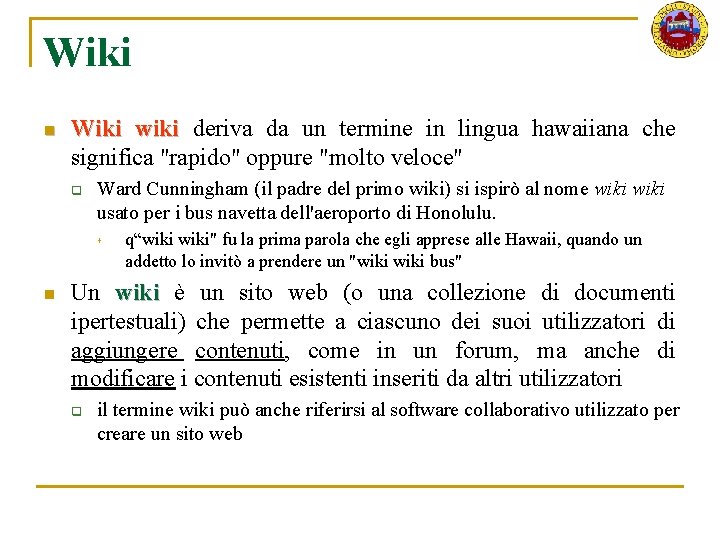 Wiki n Wiki wiki deriva da un termine in lingua hawaiiana che significa "rapido"