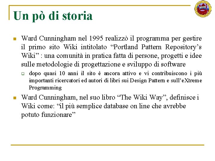 Un pò di storia n Ward Cunningham nel 1995 realizzò il programma per gestire