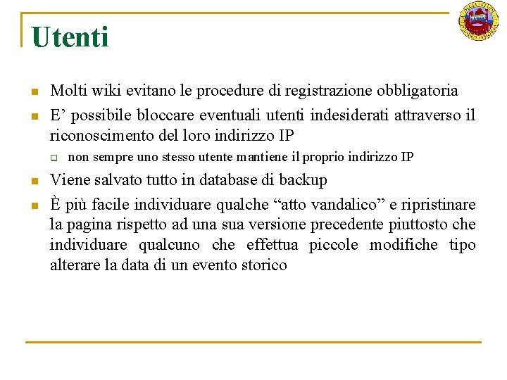 Utenti n n Molti wiki evitano le procedure di registrazione obbligatoria E’ possibile bloccare