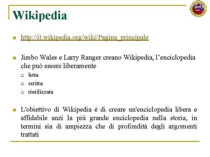 Wikipedia n http: //it. wikipedia. org/wiki/Pagina_principale n Jimbo Wales e Larry Ranger creano Wikipedia,