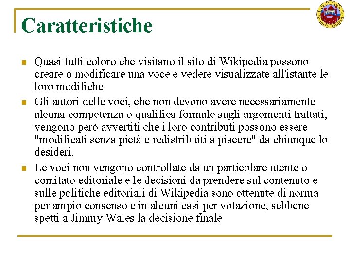 Caratteristiche n n n Quasi tutti coloro che visitano il sito di Wikipedia possono