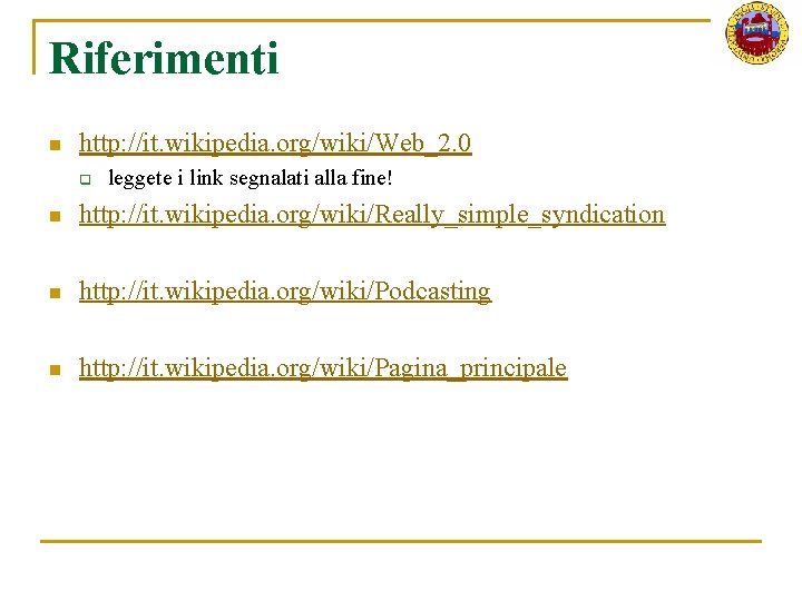 Riferimenti n http: //it. wikipedia. org/wiki/Web_2. 0 q leggete i link segnalati alla fine!