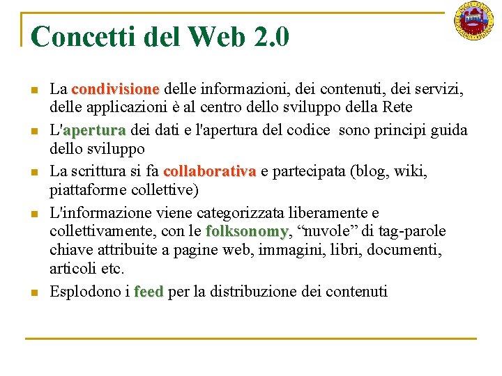 Concetti del Web 2. 0 n n n La condivisione delle informazioni, dei contenuti,