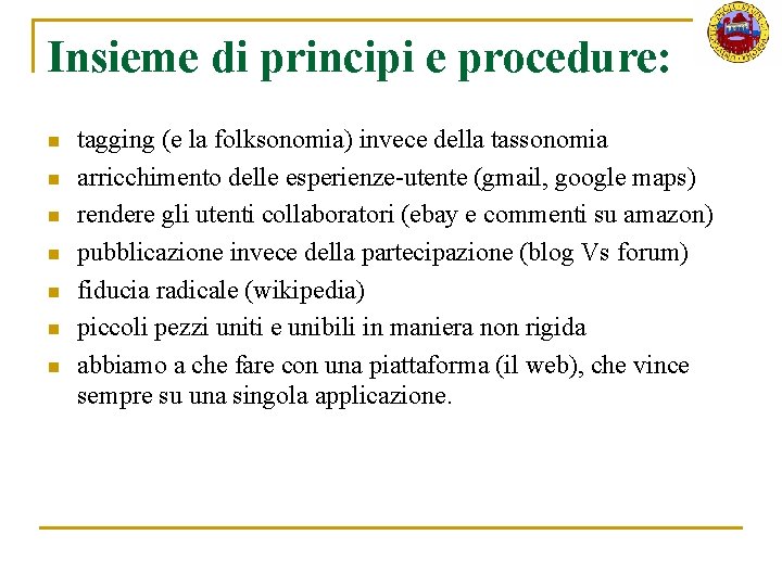 Insieme di principi e procedure: n n n n tagging (e la folksonomia) invece