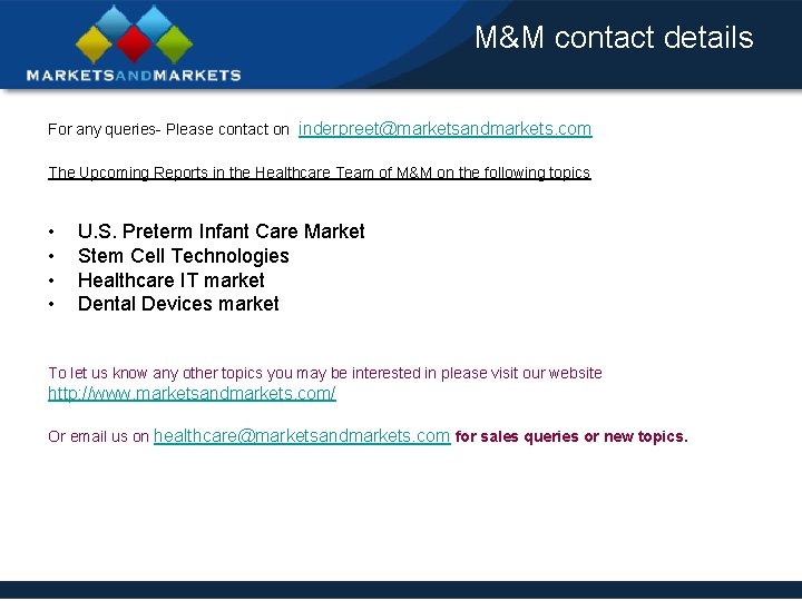 M&M contact details For any queries- Please contact on inderpreet@marketsandmarkets. com The Upcoming Reports