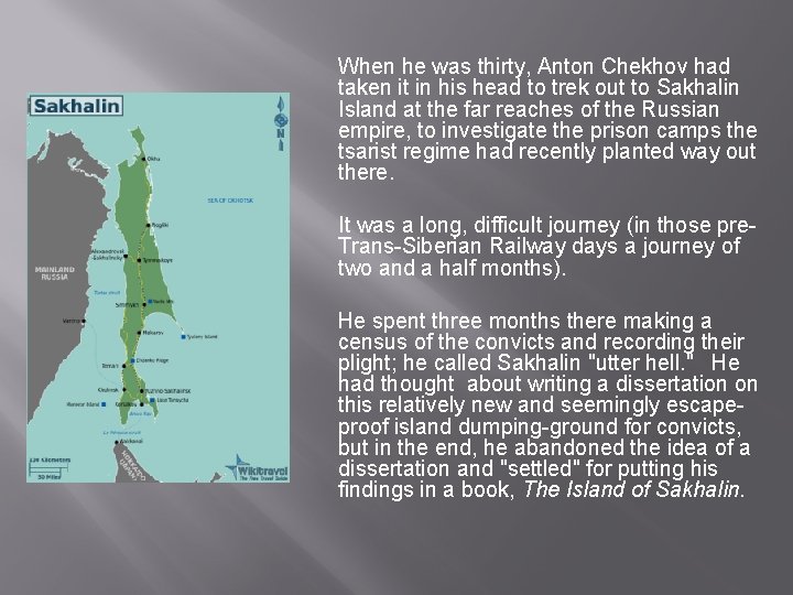 When he was thirty, Anton Chekhov had taken it in his head to trek