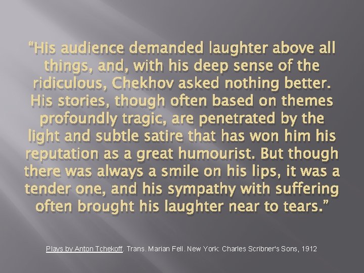 “His audience demanded laughter above all things, and, with his deep sense of the