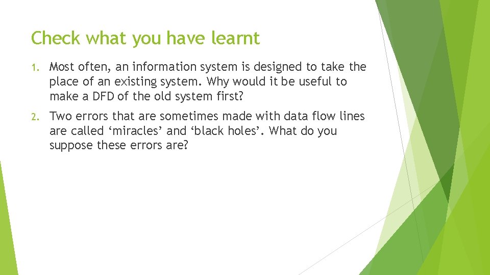 Check what you have learnt 1. Most often, an information system is designed to