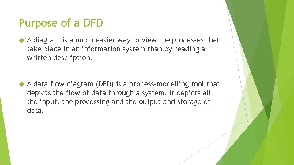 Purpose of a DFD A diagram is a much easier way to view the