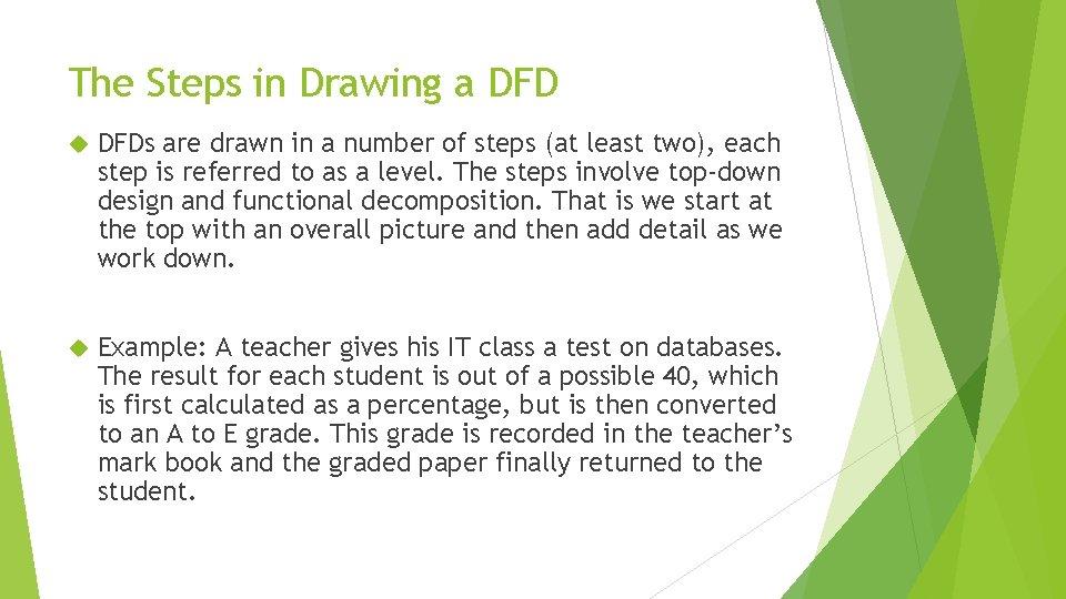 The Steps in Drawing a DFDs are drawn in a number of steps (at