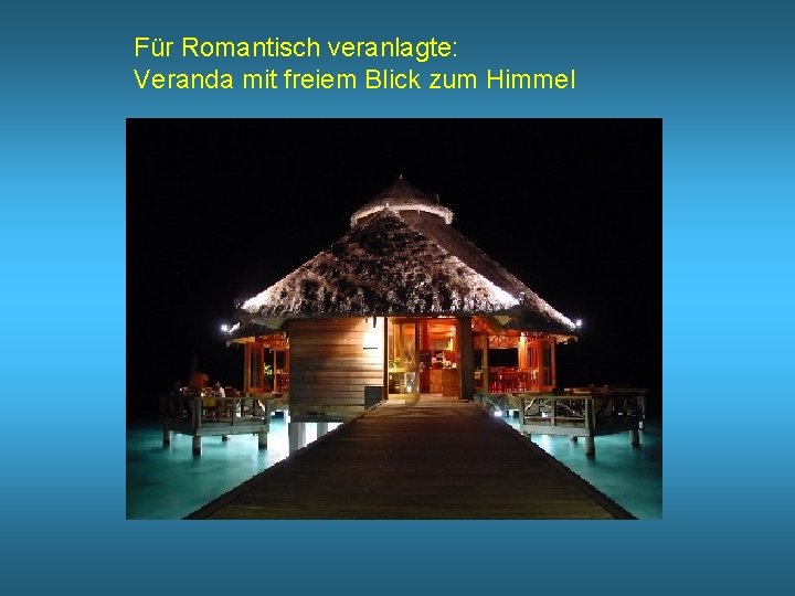 Für Romantisch veranlagte: Veranda mit freiem Blick zum Himmel 